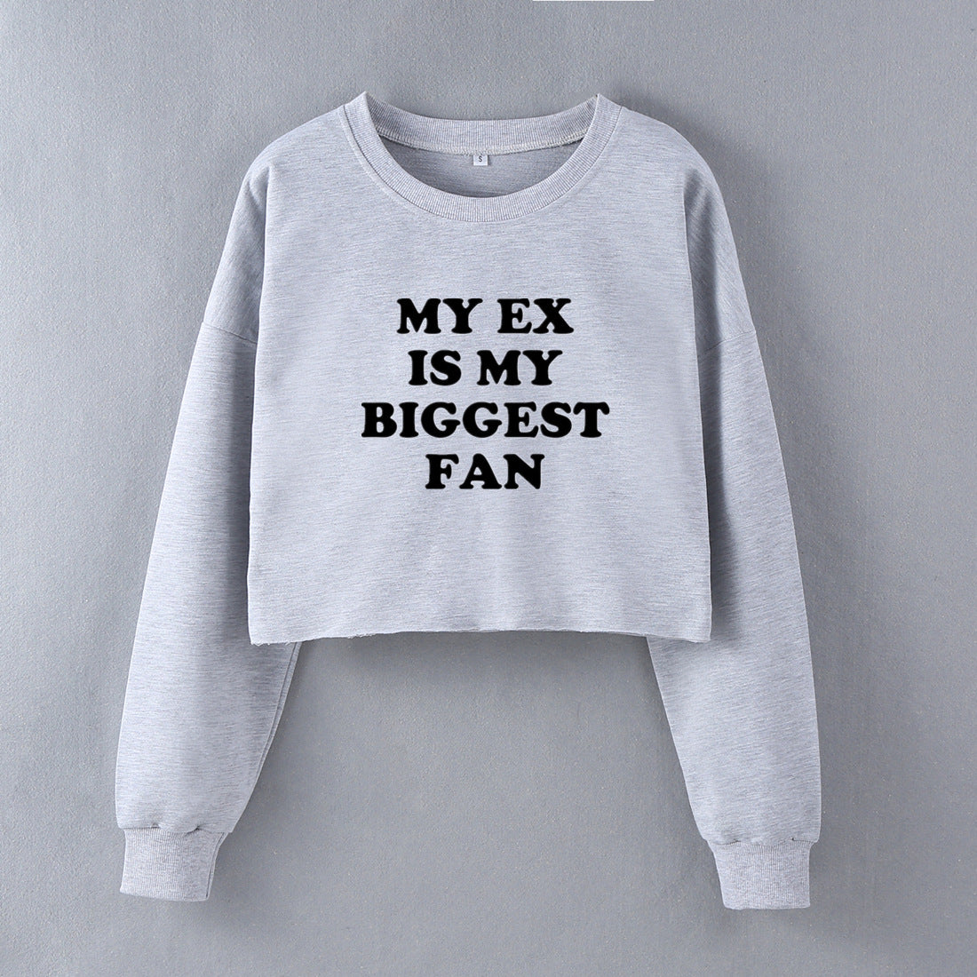 My Ex Is My Biggest Fan Street Trendy Women Short Sweatshirt Autumn